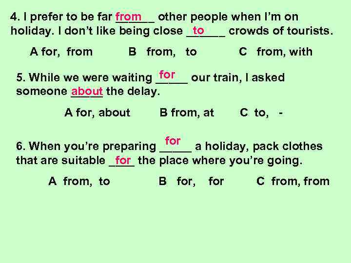 4. I prefer to be far from other people when I’m on ______ to