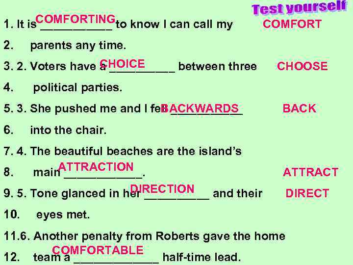 1. It is. COMFORTINGto know I can call my ______ 2. parents any time.