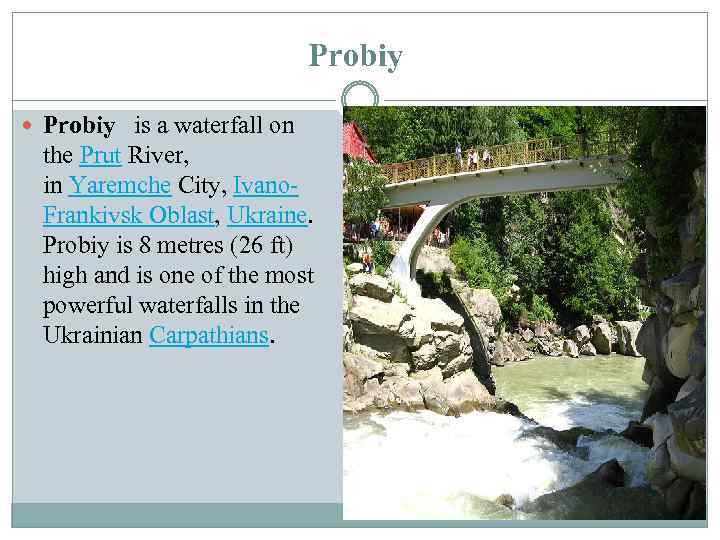 Probiy is a waterfall on the Prut River, in Yaremche City, Ivano. Frankivsk Oblast,