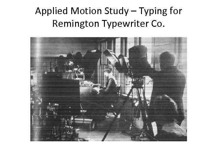 Applied Motion Study – Typing for Remington Typewriter Co. 