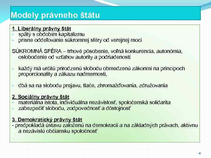 Modely právneho štátu 1. Liberálny právny štát - spätý s obdobím kapitalizmu - prísne