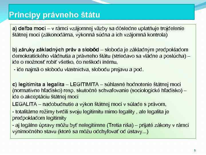 Princípy právneho štátu a) deľba moci – v rámci vzájomnej väzby sa dôsledne uplatňuje