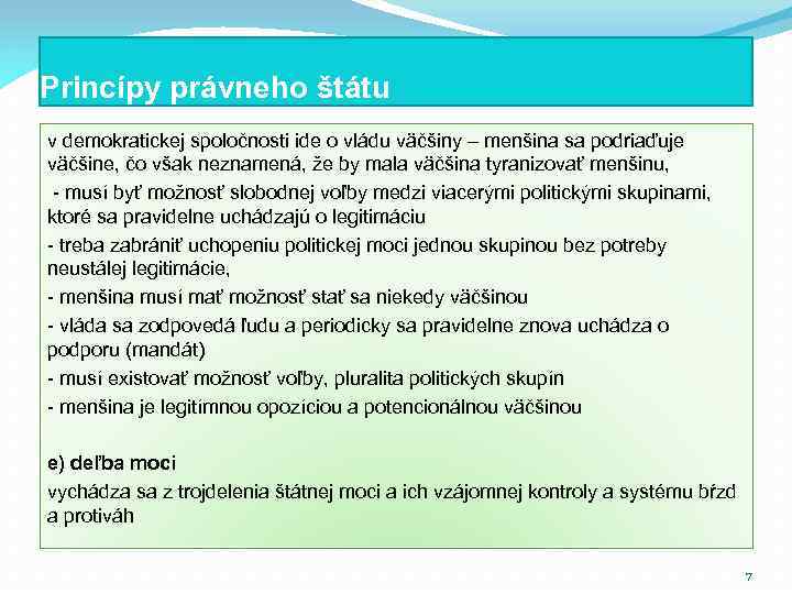 Princípy právneho štátu v demokratickej spoločnosti ide o vládu väčšiny – menšina sa podriaďuje