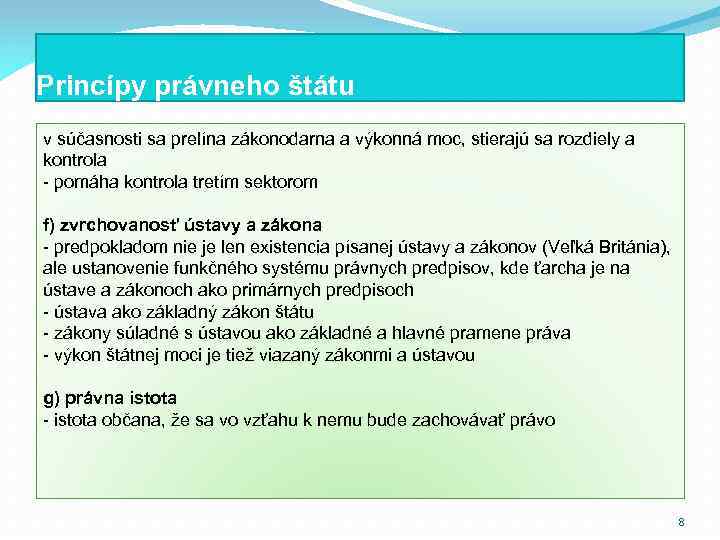 Princípy právneho štátu v súčasnosti sa prelína zákonodarna a výkonná moc, stierajú sa rozdiely