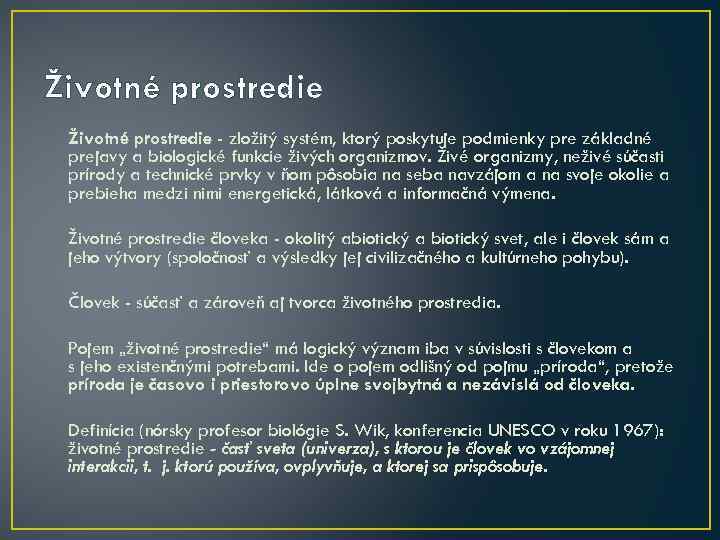 Životné prostredie - zložitý systém, ktorý poskytuje podmienky pre základné prejavy a biologické funkcie