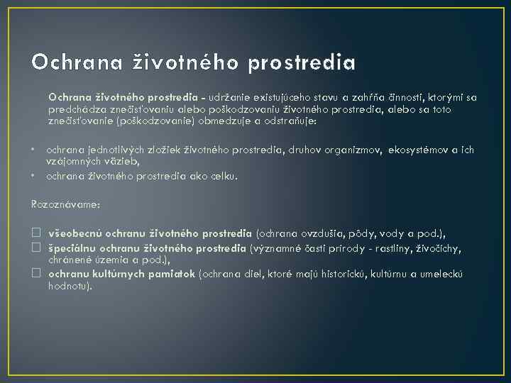 Ochrana životného prostredia - udržanie existujúceho stavu a zahŕňa činnosti, ktorými sa predchádza znečisťovaniu