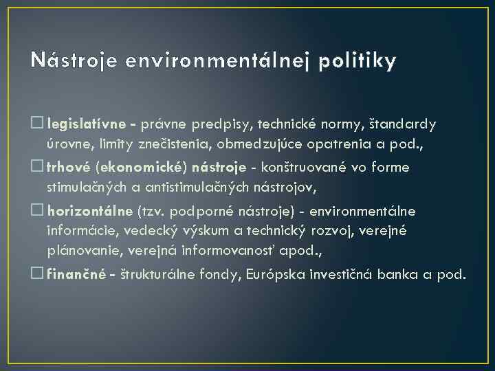 Nástroje environmentálnej politiky legislatívne - právne predpisy, technické normy, štandardy úrovne, limity znečistenia, obmedzujúce