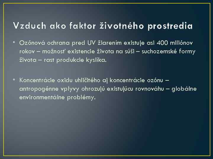 Vzduch ako faktor životného prostredia • Ozónová ochrana pred UV žiarením existuje asi 400