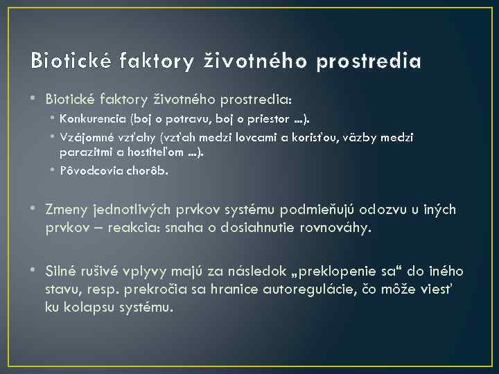 Biotické faktory životného prostredia • Biotické faktory životného prostredia: • Konkurencia (boj o potravu,