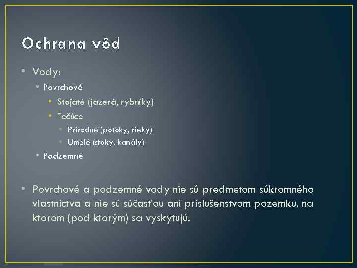 Ochrana vôd • Vody: • Povrchové • Stojaté (jazerá, rybníky) • Tečúce • Prírodné