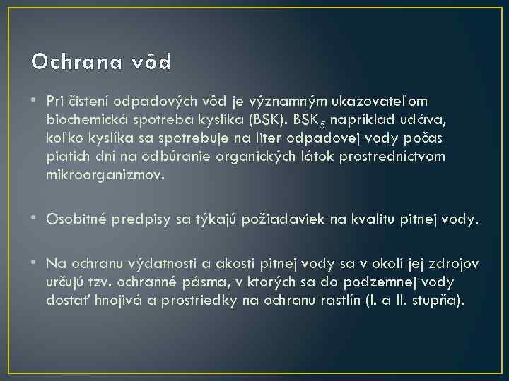 Ochrana vôd • Pri čistení odpadových vôd je významným ukazovateľom biochemická spotreba kyslíka (BSK).