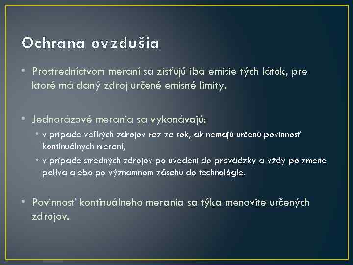 Ochrana ovzdušia • Prostredníctvom meraní sa zisťujú iba emisie tých látok, pre ktoré má