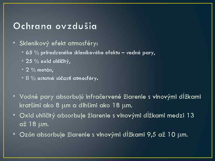 Ochrana ovzdušia • Skleníkový efekt atmosféry: • • 65 % prirodzeného skleníkového efektu –