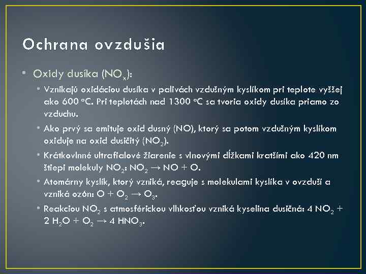 Ochrana ovzdušia • Oxidy dusíka (NOx): • Vznikajú oxidáciou dusíka v palivách vzdušným kyslíkom