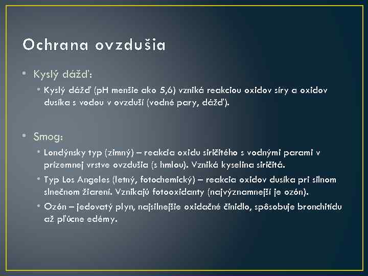 Ochrana ovzdušia • Kyslý dážď: • Kyslý dážď (p. H menšie ako 5, 6)