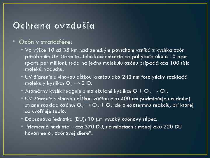 Ochrana ovzdušia • Ozón v stratosfére: • Vo výške 10 až 35 km nad