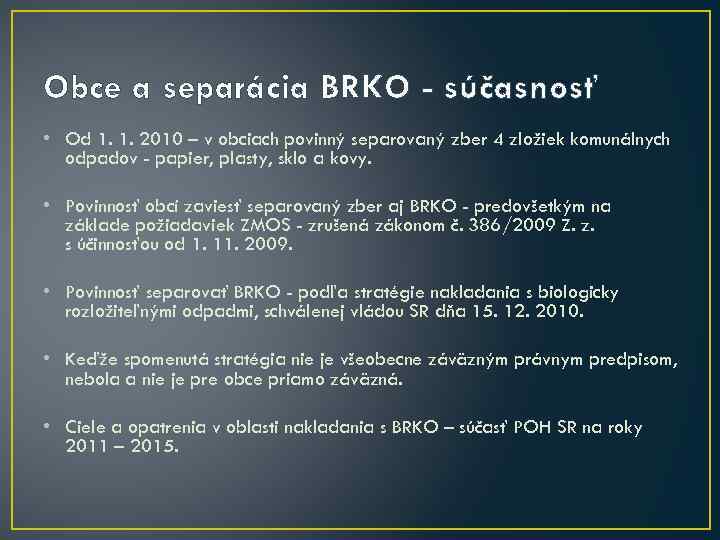 Obce a separácia BRKO - súčasnosť • Od 1. 1. 2010 – v obciach