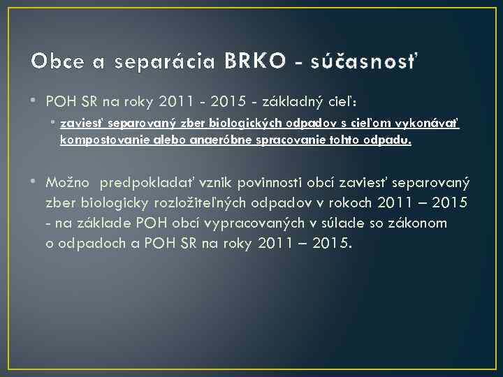 Obce a separácia BRKO - súčasnosť • POH SR na roky 2011 - 2015