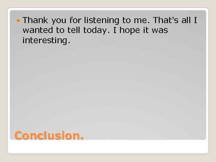  Thank you for listening to me. That's all I wanted to tell today.