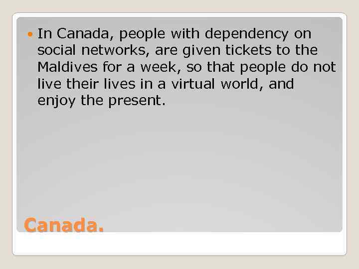  In Canada, people with dependency on social networks, are given tickets to the