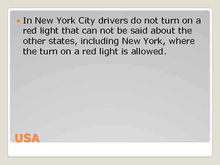  In New York City drivers do not turn on a red light that