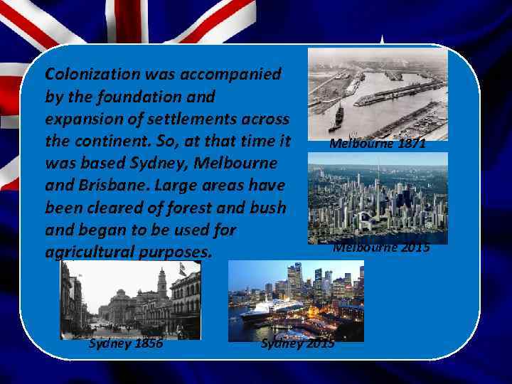 Colonization was accompanied by the foundation and expansion of settlements across the continent. So,
