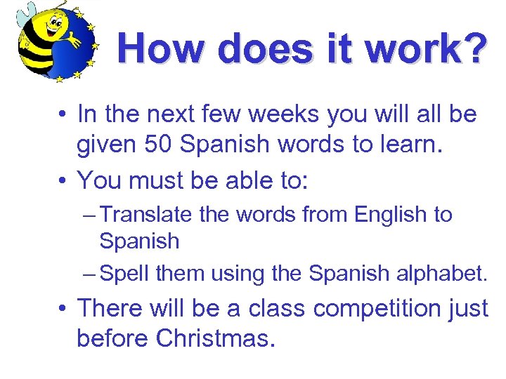 How does it work? • In the next few weeks you will all be