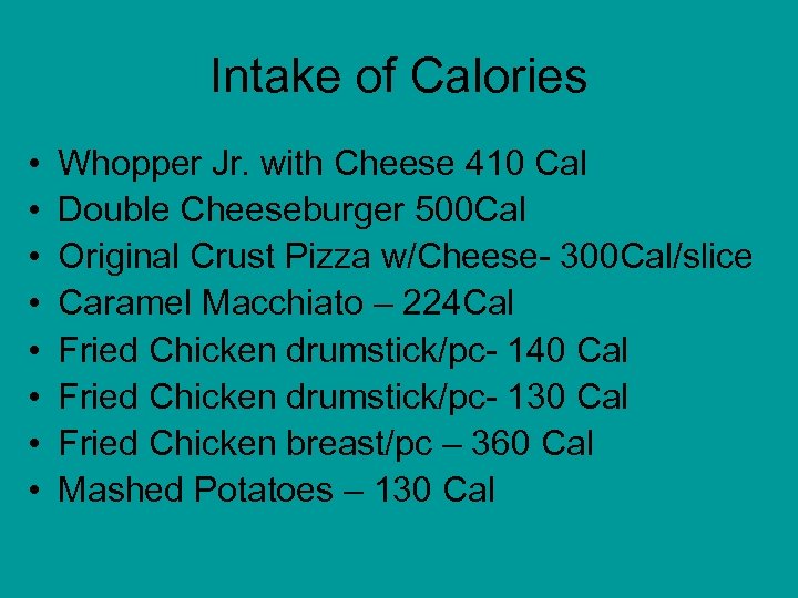 Intake of Calories • • Whopper Jr. with Cheese 410 Cal Double Cheeseburger 500