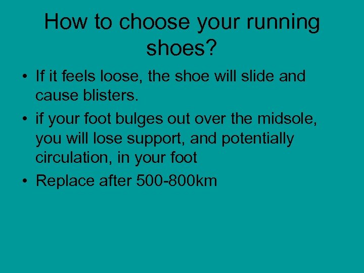 How to choose your running shoes? • If it feels loose, the shoe will