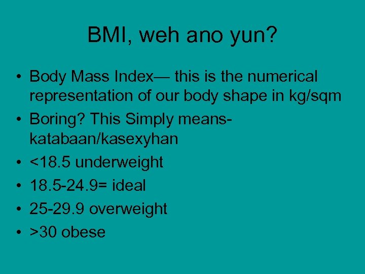 BMI, weh ano yun? • Body Mass Index— this is the numerical representation of