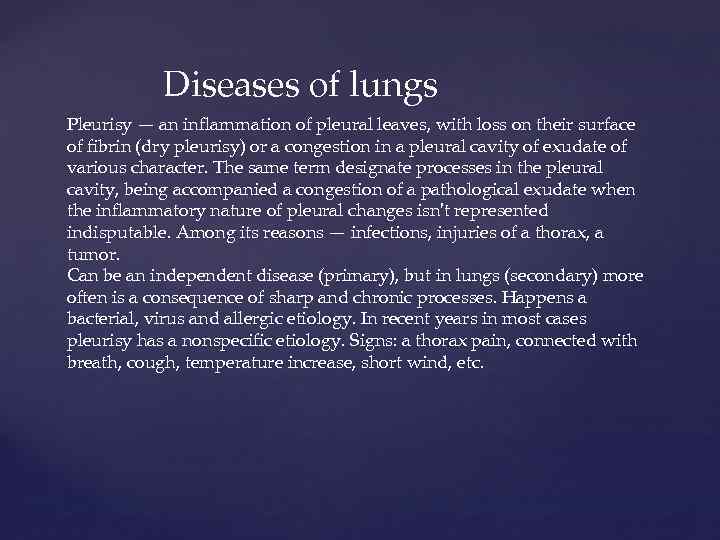  Diseases of lungs Pleurisy — an inflammation of pleural leaves, with loss on