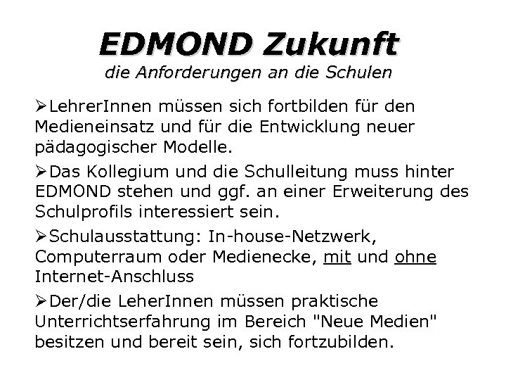 EDMOND Zukunft die Anforderungen an die Schulen ØLehrer. Innen müssen sich fortbilden für den