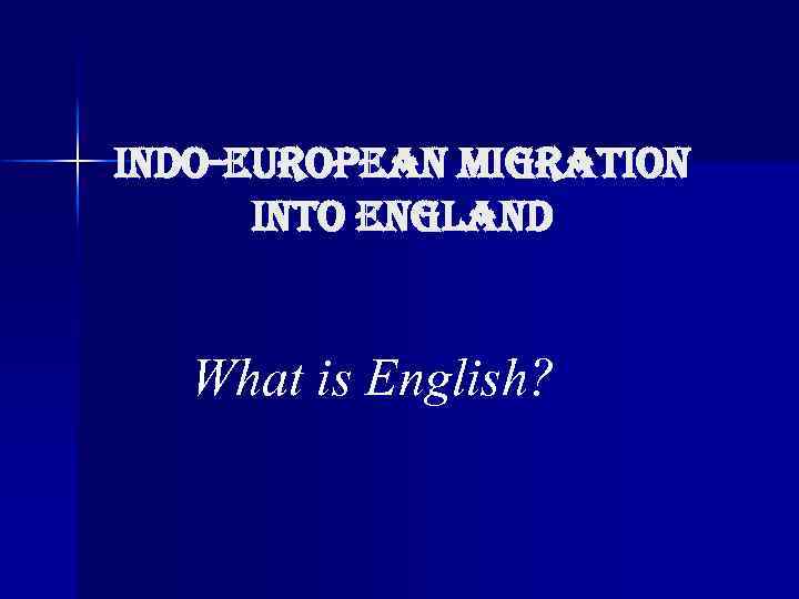 indo-european migration into england What is English? 