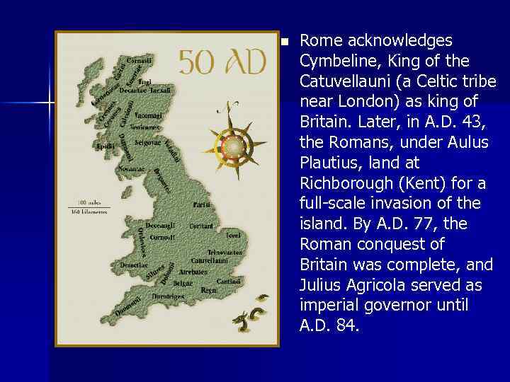 n Rome acknowledges Cymbeline, King of the Catuvellauni (a Celtic tribe near London) as