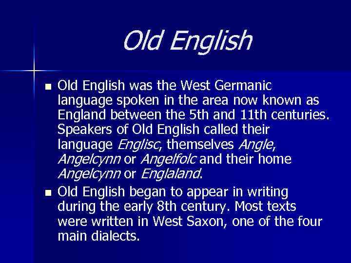 Old English n n Old English was the West Germanic language spoken in the