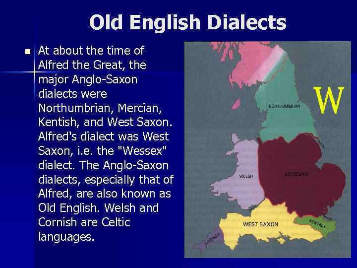 Old English Dialects n At about the time of Alfred the Great, the major