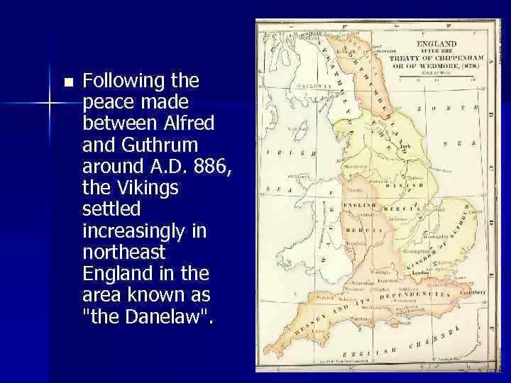 n Following the peace made between Alfred and Guthrum around A. D. 886, the