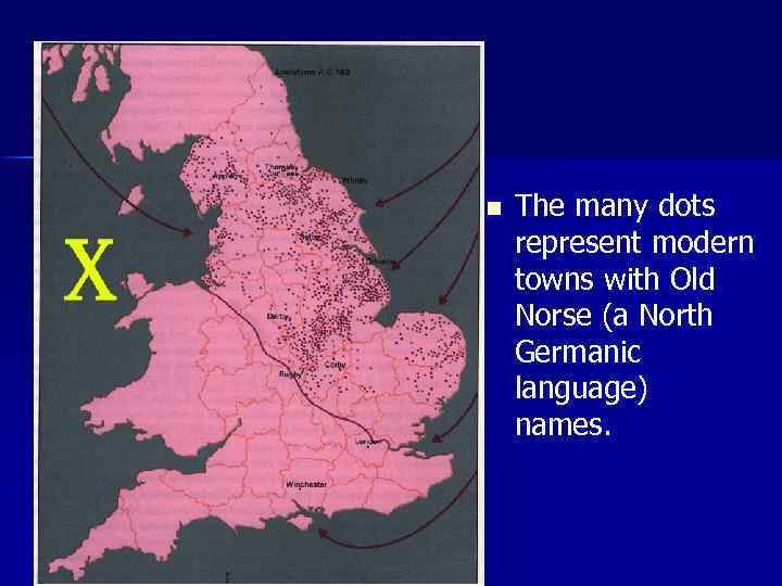 n The many dots represent modern towns with Old Norse (a North Germanic language)