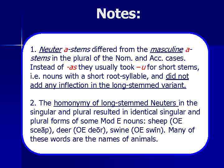 Notes: 1. Neuter a-stems differed from the masculine astems in the plural of the