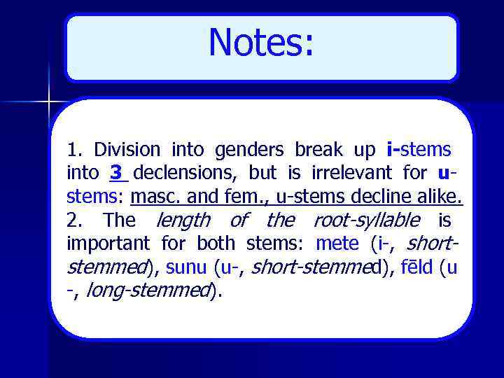 Notes: 1. Division into genders break up i-stems into 3 declensions, but is irrelevant