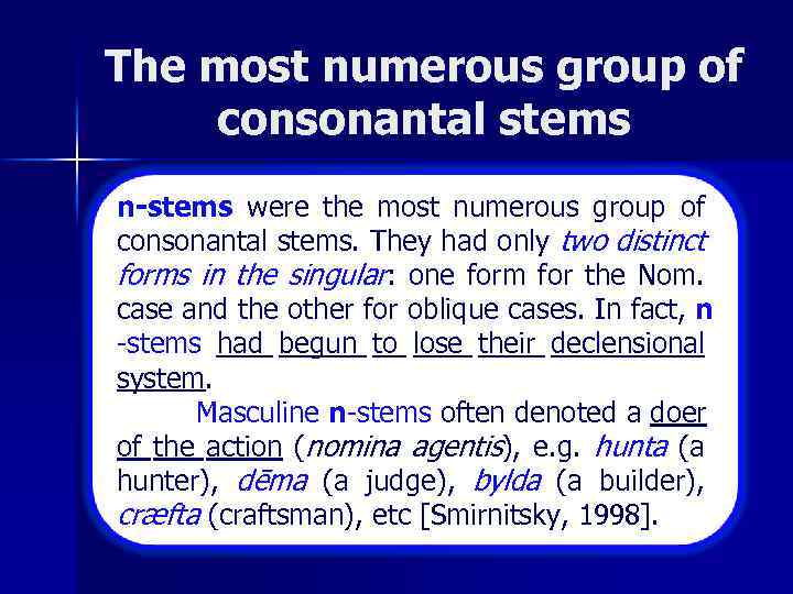 The most numerous group of consonantal stems n-stems were the most numerous group of