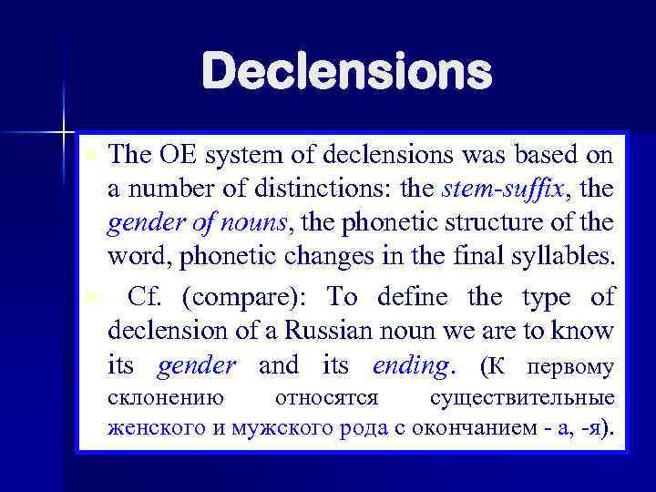 Declensions n n The OE system of declensions was based on a number of