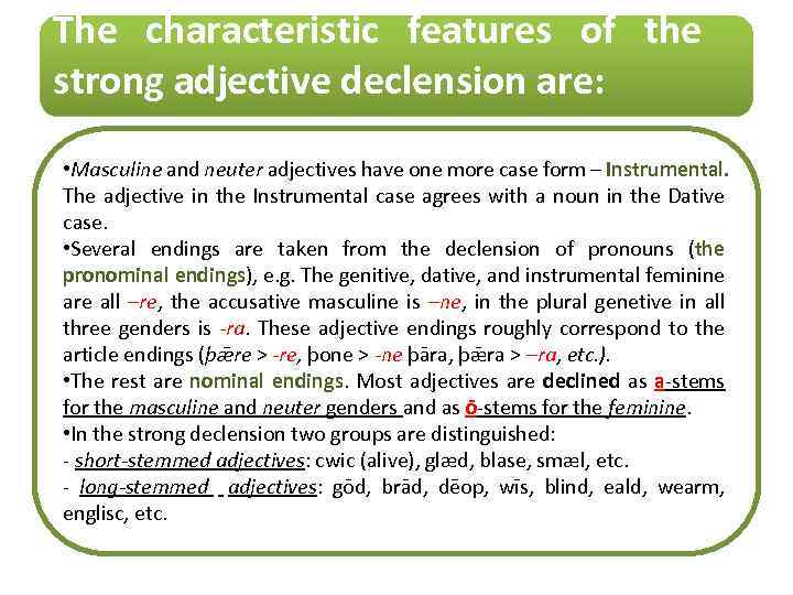 The characteristic features of the strong adjective declension are: • Masculine and neuter adjectives