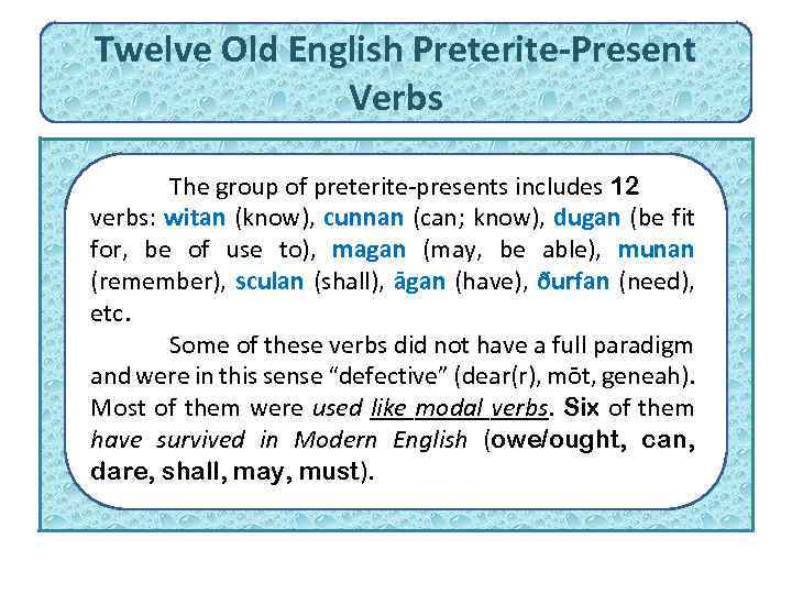 Twelve Old English Preterite-Present Verbs The group of preterite-presents includes 12 verbs: witan (know),