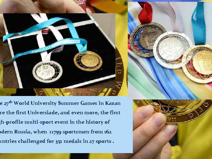 e 27 th World University Summer Games in Kazan re the first Universiade, and