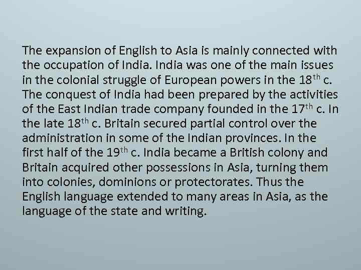 The expansion of English to Asia is mainly connected with the occupation of India