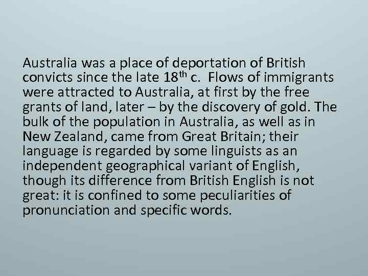 Australia was a place of deportation of British convicts since the late 18 th