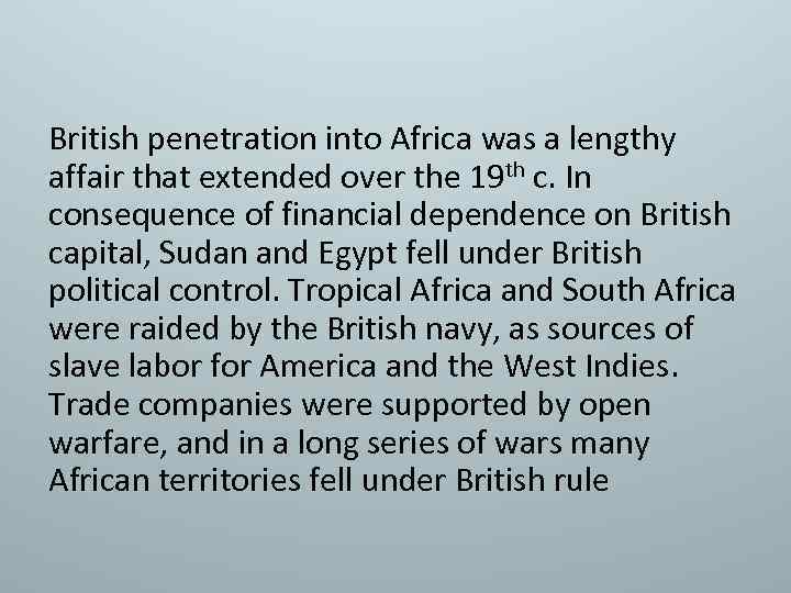 British penetration into Africa was a lengthy affair that extended over the 19 th