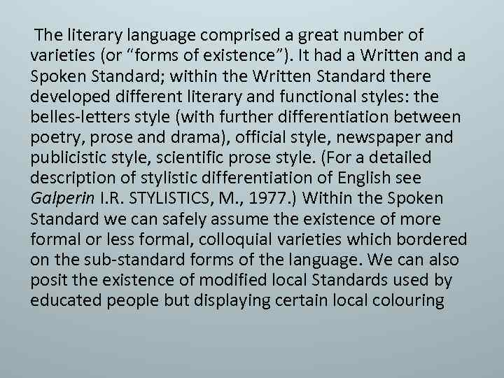 The literary language comprised a great number of varieties (or “forms of existence”). It