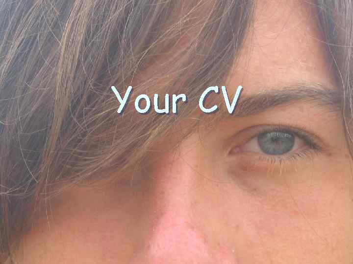 Your CV 
